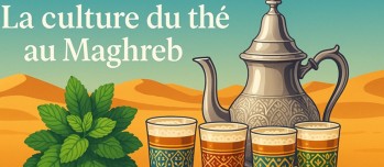 La culture du thé au Maghreb : tradition, rituel et art de vivre